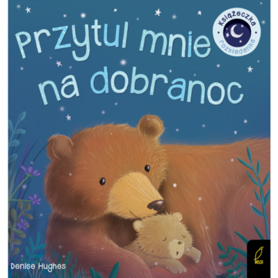 Wydawnictwo Wilga - Przytul mnie na dobranoc